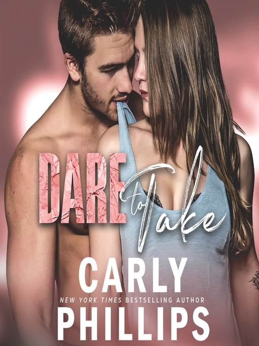 Title details for Dare to Take by Carly Phillips - Wait list